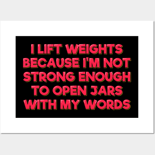 Weighlifting Quote My Words Not strong Enough to Open Jars Posters and Art